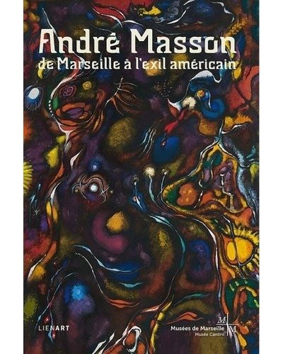 Andre masson de marseille a l exil americain - Stéphane Guégan - broché