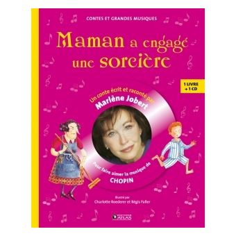 Maman a engagé une sorcière : Pour faire aimer la musique de Chopin | Jobert, Marlène (1943-). Auteur