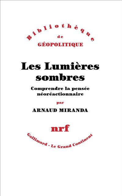 Les Lumières sombres: Comprendre la pensée néoréactionnaire - Arnaud Miranda (2026)