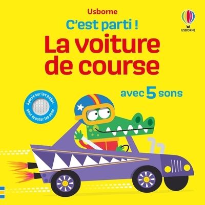 La voiture de course - C'est parti ! - Dès 1 an - Sam Taplin - Usborne - cartonné - Album éveil dès la naissance - Usborne