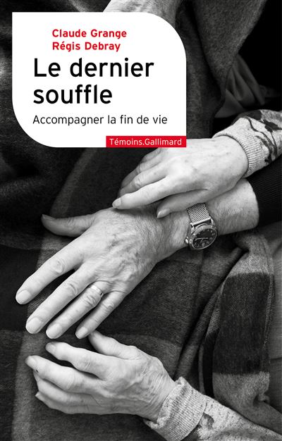 Le dernier souffle : Accompagner la fin de vie - Claude Grange, Régis Debray (2023)