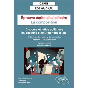 CAPES Espagnol - Epreuve écrite disciplinaire - La composition - Session 2024 - Discours et luttes politiques en Espagne et en Amérique latine