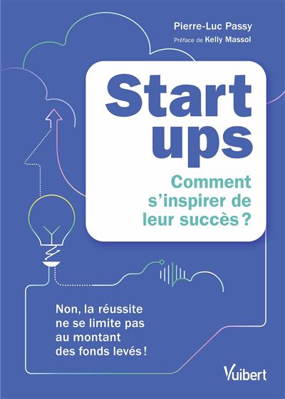 Startups : comment s'inspirer de leur succès ? - Pierre-Luc Passy (2024)