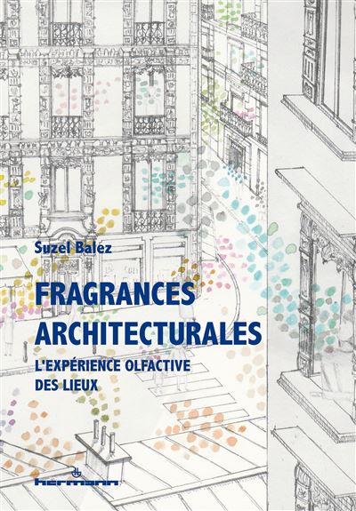 Fragrances architecturales - Suzel Balez - broché