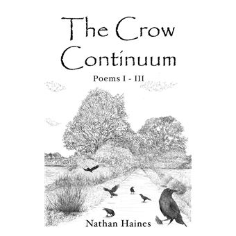 The Crow Continuum Poems I - III - 1