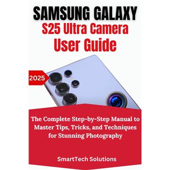 Samsung Galaxy S25 Ultra Camera User Guide The Complete Step-by-Step ...
