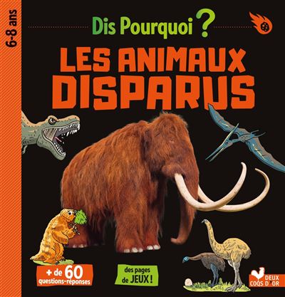 Dis pourquoi Les animaux disparus - Eric Mathivet - Deux Coq