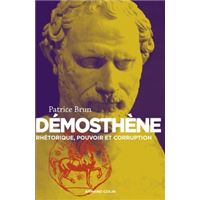 Démosthène - Rhétorique, pouvoir et corruption