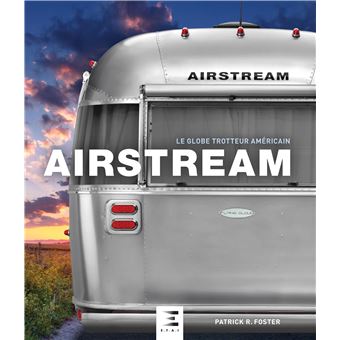 Airstream le globe trotteur américain Le globe trotteur