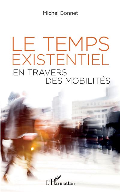 Le temps existentiel en travers des mobilités - Michel Bonnet - broché