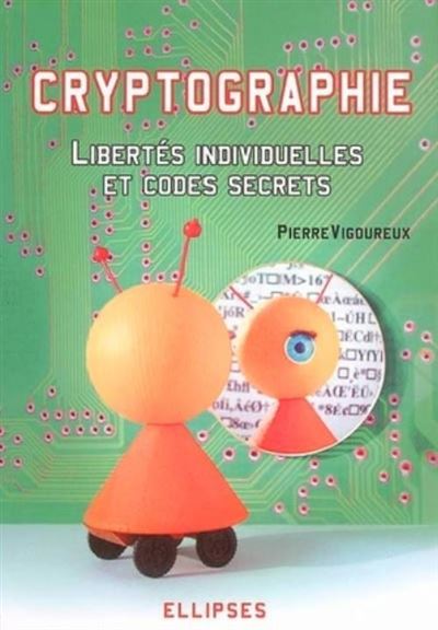 Cryptographie : Libertés individuelles et codes secrets - Pierre Vigoureux - broché