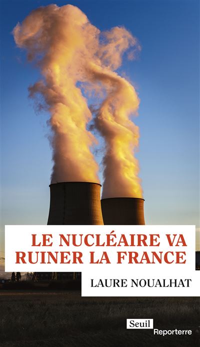 Le nucléaire va ruiner la France - Laure Noualhat (2025) Le nucléaire va ruiner la France - Laure Noualhat (2025)