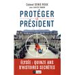 Protégez le président - Quinze ans d'histoires secretes