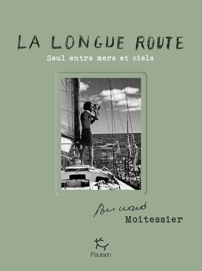 La Longue Route - Seul entre mers et ciels - Bernard Moitessier - Paulsen Eds - relié - Beau livre - Paulsen Eds