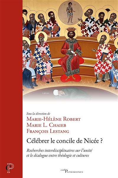 Célébrer le concile de Nicée ? Recherches interdisciplinaires sur l'unité et le dialogue entre théologie et cultures - François Lestang - Cerf - broché - Essai