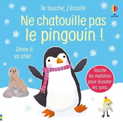 Ne chatouille pas le pingouin ! - Je touche, j'écoute - Dès 6 mois - Sam Taplin - Usborne - cartonné - Album éveil dès la naissance - Usborne