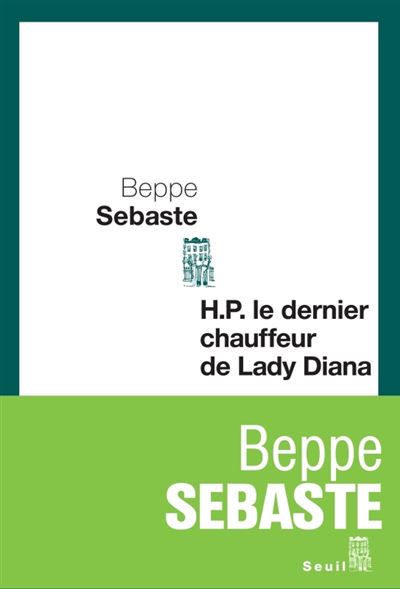 H.P. le dernier chauffeur de Lady Diana - Beppe Sebaste - broché