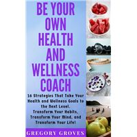 Be Your Own Health and Wellness Coach