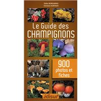 Le guide des champignons - en 900 photos et fiches