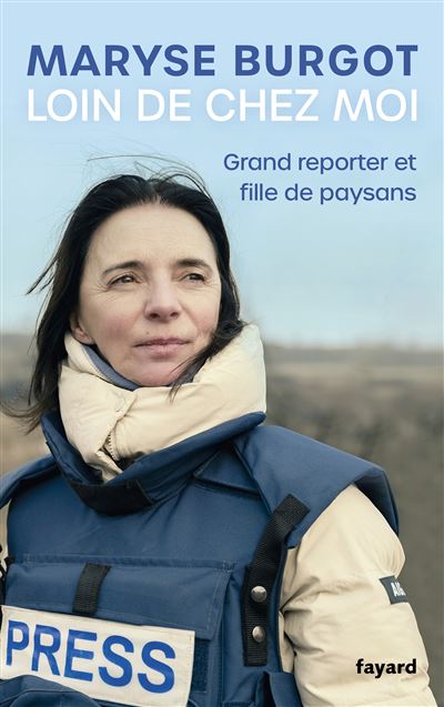 Loin de chez moi : Grand reporter et fille de paysans - Maryse Burgot (2024)