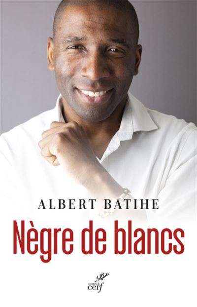 Negre de blancs - Albert Batihe - Cerf - broché - Essai