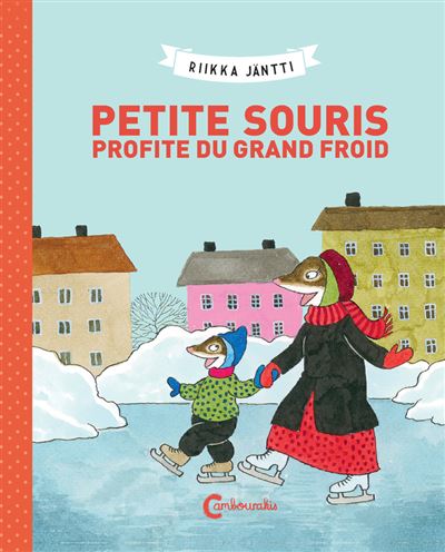 Petite Souris profite du grand froid - Riikka Jantti - Cambourakis - cartonné - Album jeunesse - Cambourakis