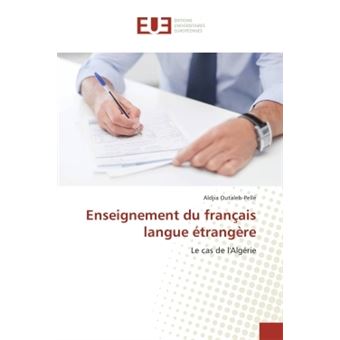 Enseignement du français langue etrangere Le cas de l'Algerie - broché ...