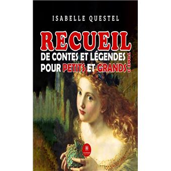 Recueil de contes et légendes pour petits et grands - 1