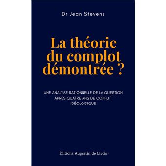 La théorie du complot démontrée? Une analyse rationnelle de la question