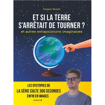 Et si la Terre s'arrêtait de tourner ? et autres extrapolations imaginaires - 1