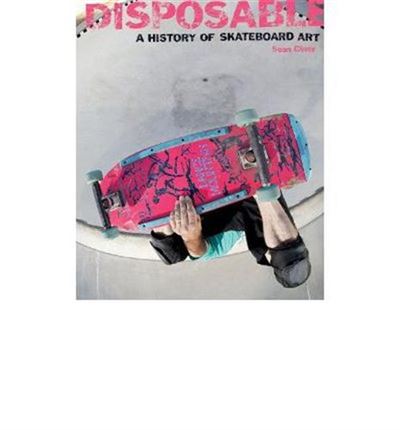 Disposable A History of Skatebook Art (Hardback) /anglais - broché