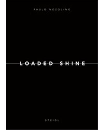 Paulo Nozolino Loaded Shine /anglais - Paulo Nozolino - relié