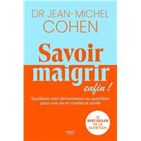 Savoir maigrir enfin ! - Equilibre votre alimentation au quotidien pour une vie en meilleure santé