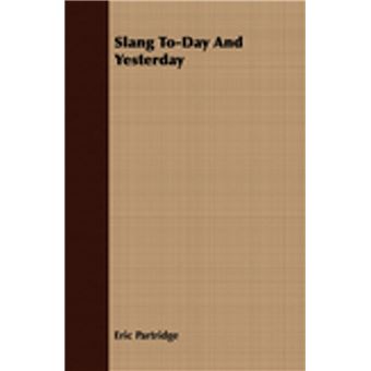 Slang To-Day and Yesterday - 1