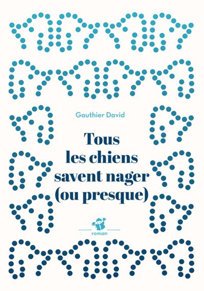 Tous les chiens savent nager (ou presque) - Gauthier David - Thierry Magnier Eds - Poche - Roman cadet