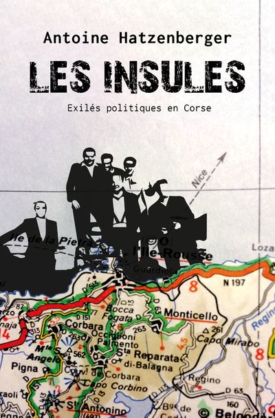 Les Insulés - Exilés politiques en Corse - Antoine Hatzenberger - broché