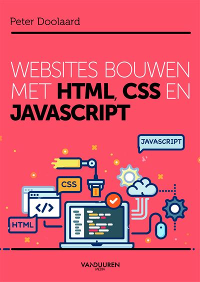Websites bouwen met HTML, CSS en Javascript - broché - Peter Doolaard ...