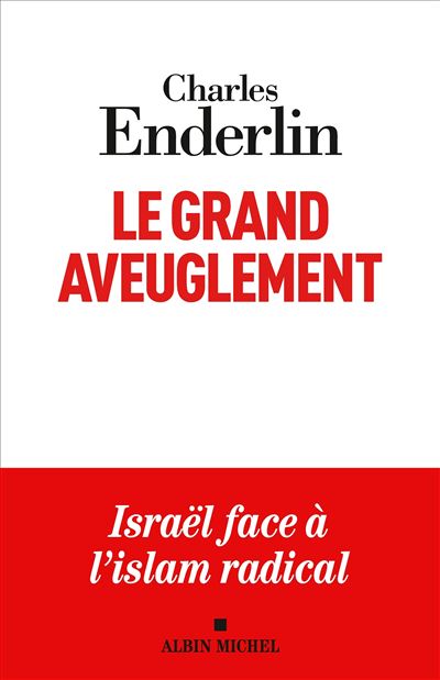 Le Grand Aveuglement (nouvelle édition augmentée): Israël face à l'islam radical - Charles Enderlin (2024)