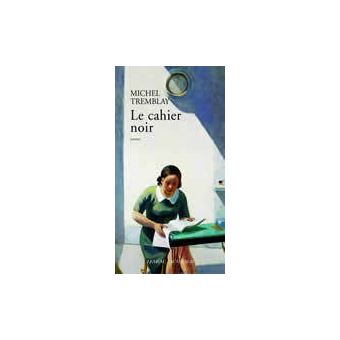 Le cahier noir - broché - Michel Tremblay - Achat Livre