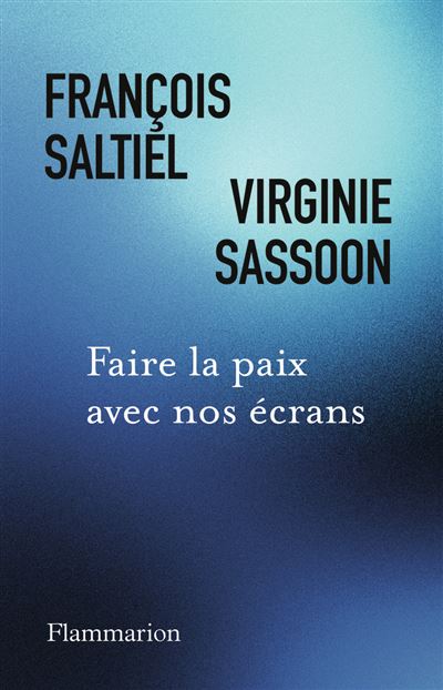 Faire la paix avec nos écrans - Virginie Sassoon, François Saltiel (2025)