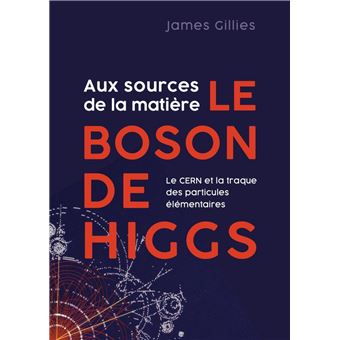 Aux sources de la matière, le boson de Higgs - 1