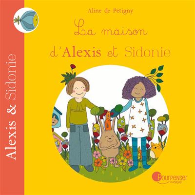 La maison d'Alexis et Sidonie - Aline de Pétigny - broché