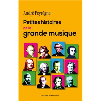 Petites histoires de la grande musique - 1