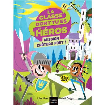 La Classe Dont Tu Es Le Héros - La Classe Dont Tu Es Le Héros, Un livre-jeu pour apprendre en s'amusant pour les enfants de 7/8 ans T1 - 1
