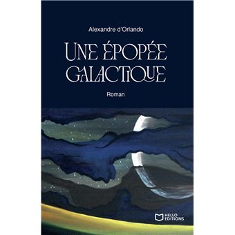 Epopee Une épopée galactique - broché - Alexandre d' Orlando - Achat Livre ou ...