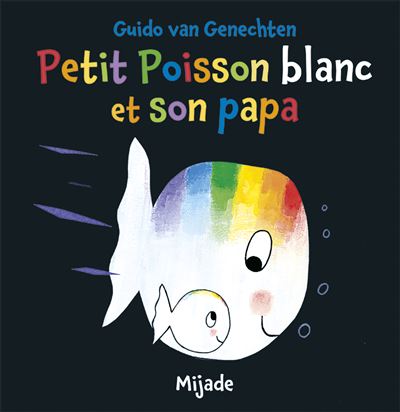 Petit Poisson blanc et son papa - Guido Van Genechten - cartonné