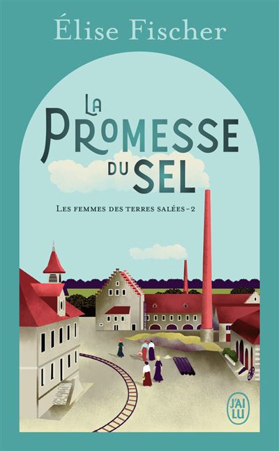 La promesse du sel - Elise Fischer - J'ai Lu - Poche - Roman - J'ai Lu
