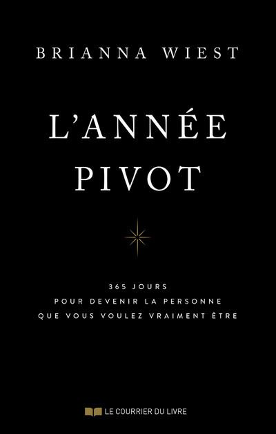 L'année pivot - 365 jours pour devenir la personne que vous voulez vraiment être - Brianna Wiest - Courrier Du Livre - broché - Guide - Courrier Du Livre
