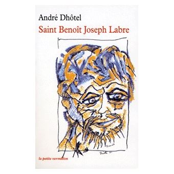 Saint Benoît Joseph Labre - Poche - André Dhôtel, Hugues Robaye - Achat ...