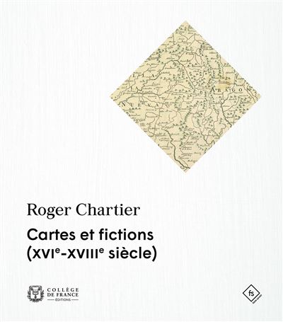 Cartes et fictions (xvie-xviiie siecle) - Roger Chartier - Collège de france - broché - Essai - Collège De France